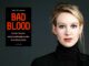 Bad blood : l’enquête qui a fait tomber le masque d’Elizabeth Holmes
